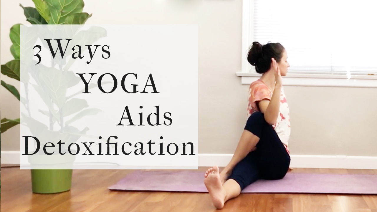 Three Ways Yoga Assists In The Detoxification Process